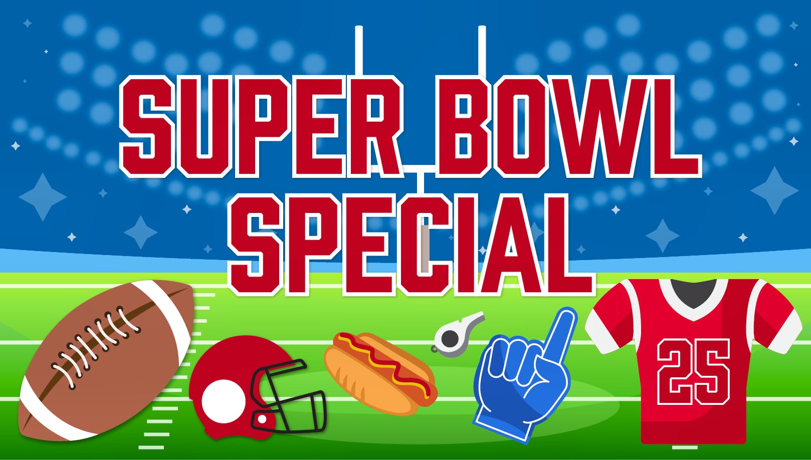 The words 'Super Bowl Special', before an American football field, surrounded by various football-related items, including a football, helmet, whistle, hot dog, foam finger and jersey.